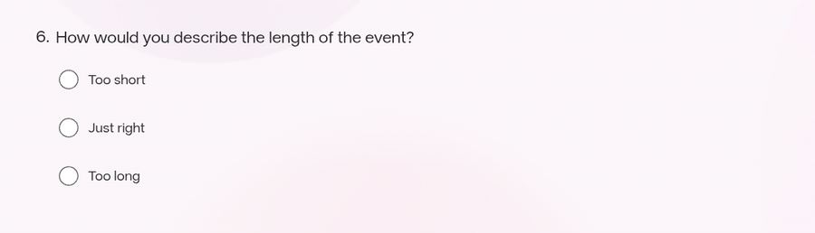 Question 6, How would you describe the length of the event, with the options Too short, Just right and Too long. None is selected.